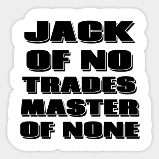 Jack of no trades, master of none Sticker